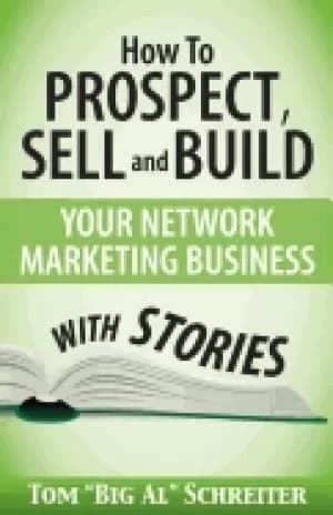 how to prospect sell and build your network marketing business with stories