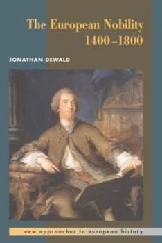 The European Nobility 1400-1800 by Jonathan Dewald Hardback