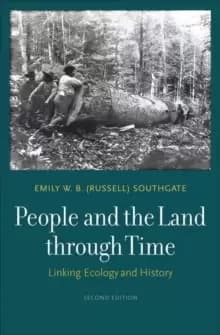 People and the Land through Time : Linking Ecology and History