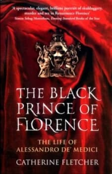 The Black Prince of Florence by Catherine Fletcher Book