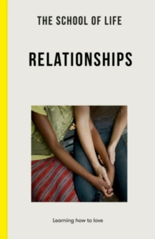 The School of Life: Relationships : learning to love Paperback / softback