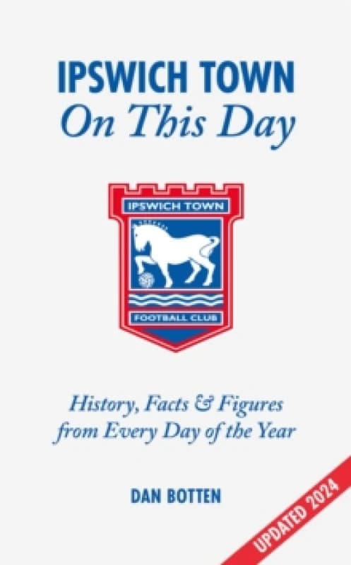 Ipswich Town On This Day : History, Facts & Figures from Every Day of the Year Hardback