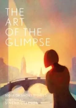The art of the glimpse by Sinad Gleeson