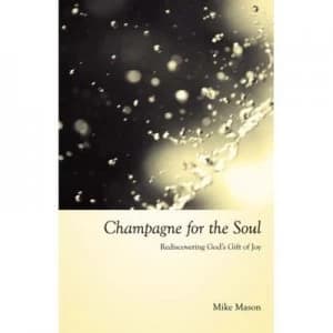 Champagne for the Soul by Mike Mason Paperback
