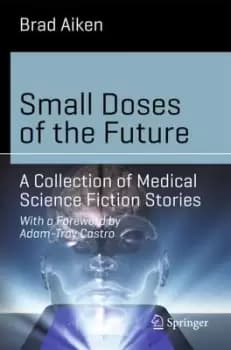 Small doses of the future by Brad Aiken