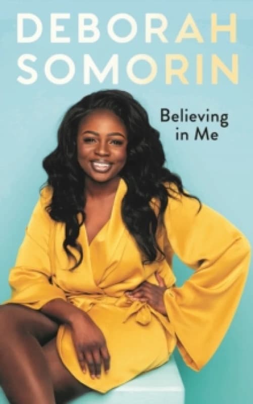 Believing in Me. Hardback. By Deborah Somorin Books