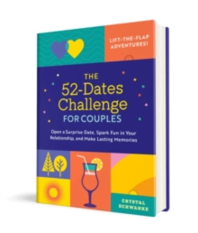 The 52-Dates Challenge for Couples : Open a Surprise Date, Spark Fun in Your Relationship, and Make Lasting Memories Hardback