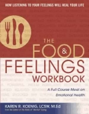 food and feelings workbook a full course meal on emotional health
