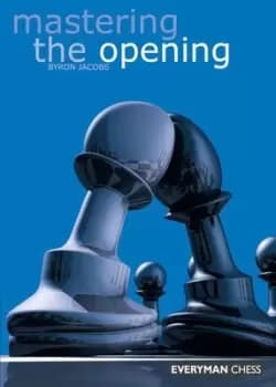 Mastering the Opening by Byron Jacobs