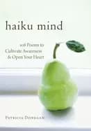 haiku mind 108 poems to cultivate awareness and open your heart