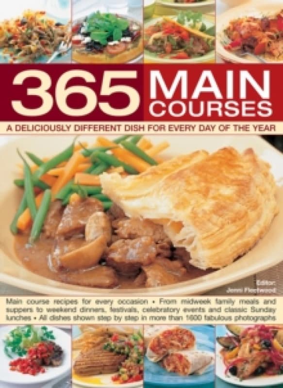 365 Main Courses : A Deliciously Different Dish for Every Day of the Year Hardback