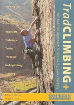 Trad Climbing+ by Adrian Berry and John Arran and Ray Eckermann Paperback