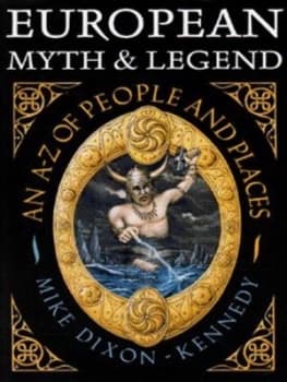 European Myth and Legend by Mike Dixon-Kennedy Hardback