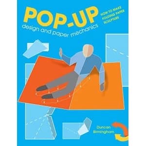 Pop-Up Design and Paper Mechanics How to Make Folding Paper Sculpture Paperback / softback 2019