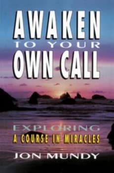 Awaken to Your Own Call by Jon Mundy Book
