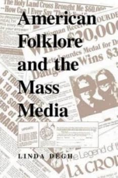 American Folklore and the Mass Media. American Folklore and the Mass Media by Linda Dgh Book