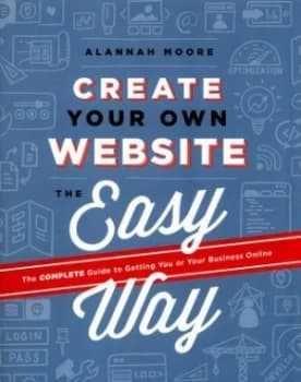 Create Your Own Website the Easy Way by Alannah Moore Paperback