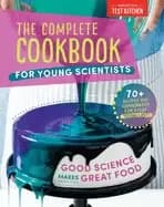 complete cookbook for young scientists good science makes great food 70 rec