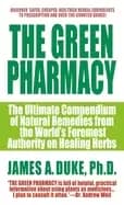 green pharmacy the ultimate compendium of natural remedies from the worlds