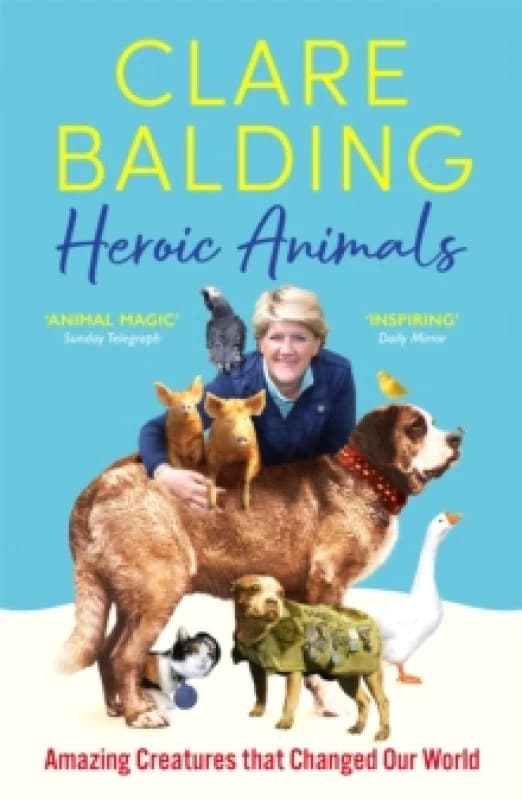 Heroic Animals : Amazing Creatures that Changed Our World Paperback / softback