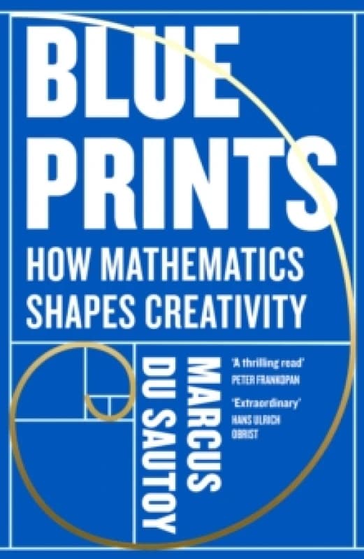 Blueprints : How Mathematics Shapes Creativity Hardback
