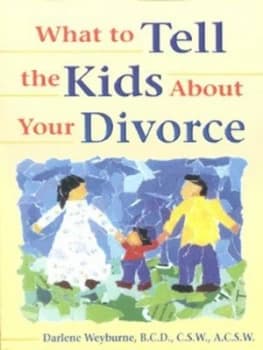What to Tell the Kids about Your Divorce by Darlene Weyburne Paperback