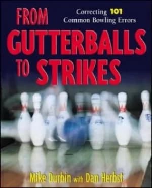 From gutterballs to strikes by Mike Durbin