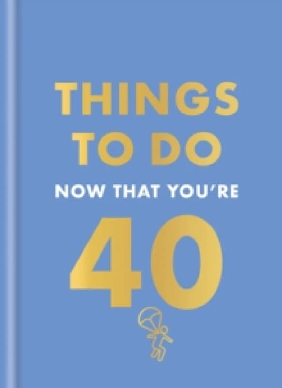 Things to Do Now That You're 40. Hardback. By Rebecca Hall Books