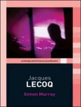 Jacques Lecoq by Simon Murray Book