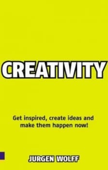 Creativity Now by Jurgen Wolff Book