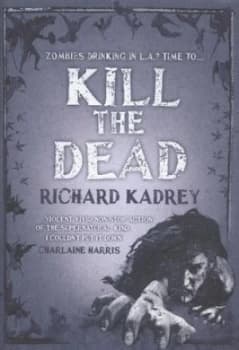 Kill the Dead by Richard Kadrey Hardback