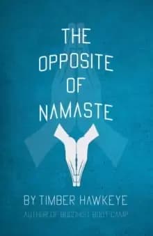 The Opposite of Namaste