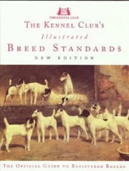 The Kennel Clubs Illustrated Breed Standards by Kennel Club Hardback