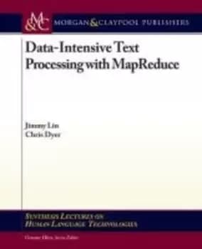 Data-Intensive Text Processing with MapReduce by Jimmy Lin