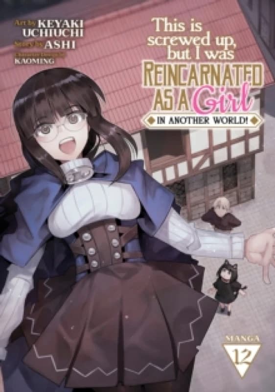 This Is Screwed Up, but I Was Reincarnated as a GIRL in Another World! (Manga) Vol. 12 Paperback / softback