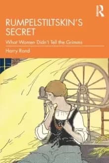 Rumpelstiltskins Secret : What Women Didn't Tell the Grimms
