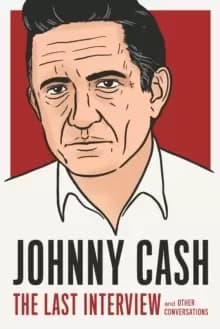 Johnny Cash: The Last Interview : And Other Conversations