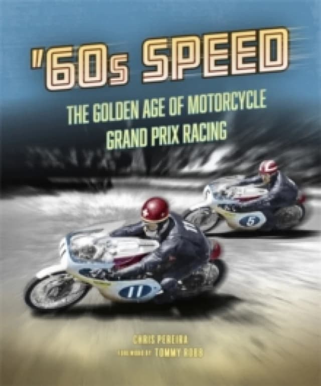 60s Speed : The Golden Age of Motorcycle Grand Prix Racing Hardback