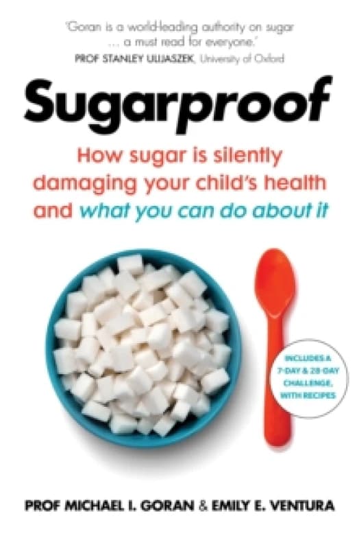 sugarproof how sugar is silently damaging your childs health and what you c 9781785042317
