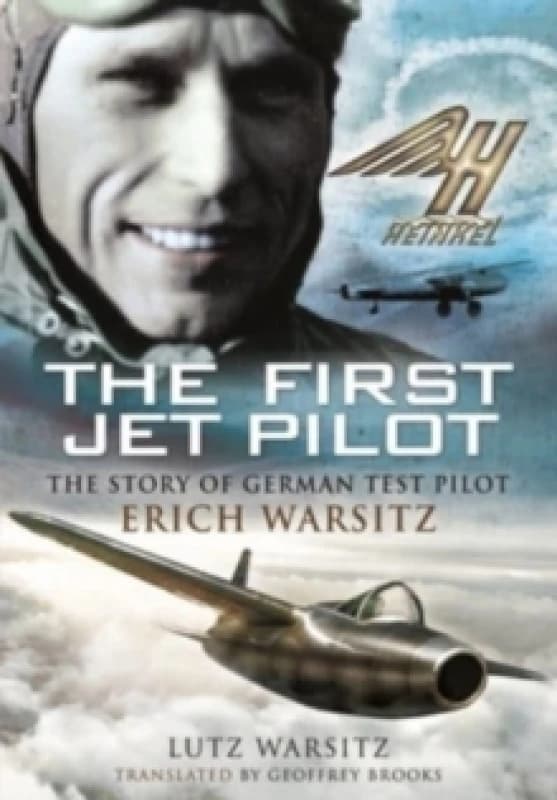 The First Jet Pilot : The Story of German Test Pilot Erich Warsitz Paperback / softback