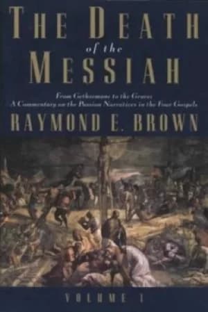 The death of the Messiah by Raymond E Brown