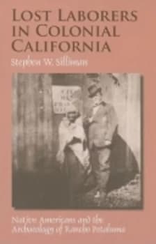 Lost Laborers in Colonial California by Stephen W. Silliman Paperback
