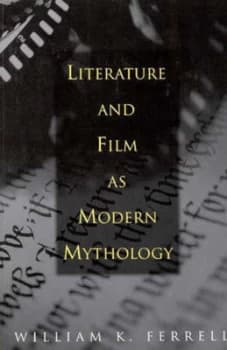 Literature and Film As Modern Mythology by William K. Ferrell Paperback