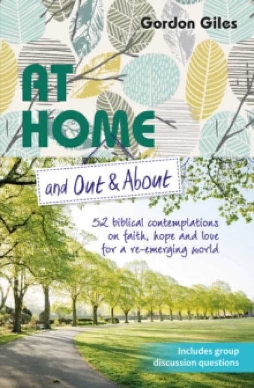 At Home and Out and About : 52 biblical contemplations on faith, hope and love for a re-emerging world Paperback / softback