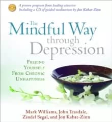 The Mindful Way Through Depression : Freeing Yourself from Chronic Unhappiness