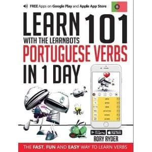 Learn 101 Portugese Verbs in 1 Day with the Learnbots: The Fast, Fun and Easy Way to Learn Verbs by Rory Ryder (Paperback,...