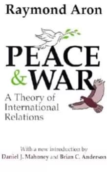 Peace and War : A Theory of International Relations