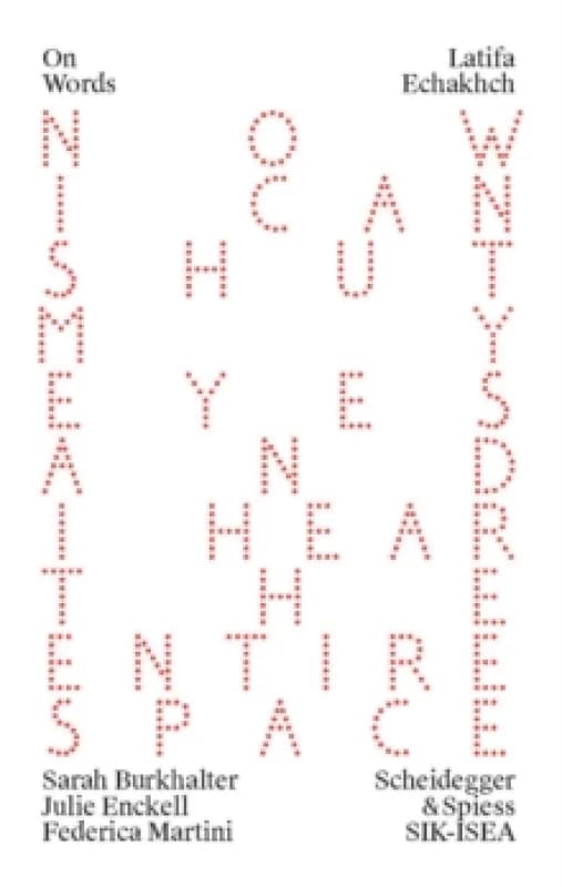 Latifa Echakhch : A Finished, Resolved and Static Work Would Make No Sense to Me Paperback / softback