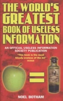The Worlds Greatest Book of Useless Information by Noel Botham Hardback