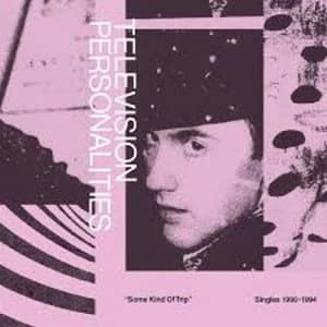 Television Personalities - Some Kind Of Trip Singles 1990-1994 Vinyl